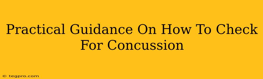 Practical Guidance On How To Check For Concussion