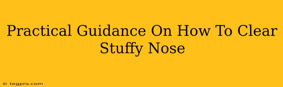 Practical Guidance On How To Clear Stuffy Nose