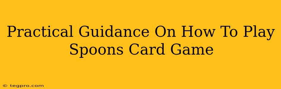 Practical Guidance On How To Play Spoons Card Game