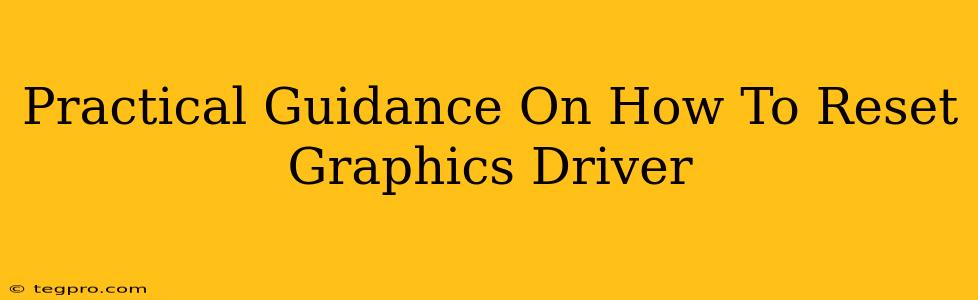 Practical Guidance On How To Reset Graphics Driver