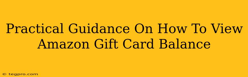 Practical Guidance On How To View Amazon Gift Card Balance