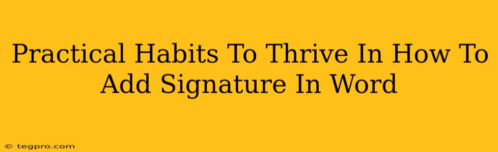 Practical Habits To Thrive In How To Add Signature In Word