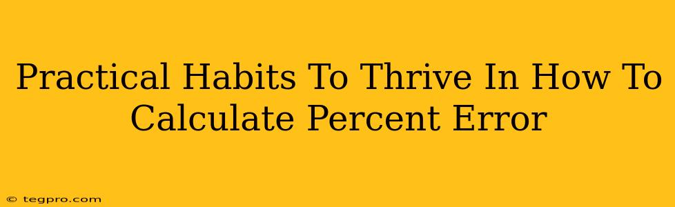 Practical Habits To Thrive In How To Calculate Percent Error