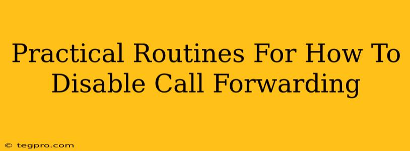 Practical Routines For How To Disable Call Forwarding