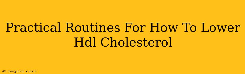 Practical Routines For How To Lower Hdl Cholesterol