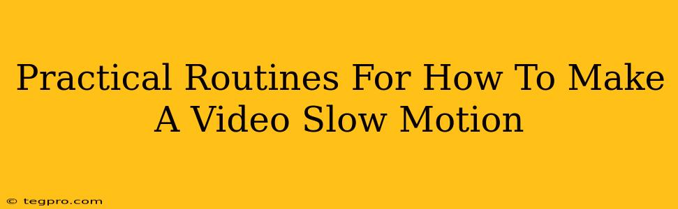 Practical Routines For How To Make A Video Slow Motion