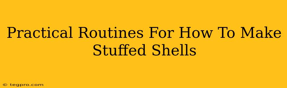 Practical Routines For How To Make Stuffed Shells