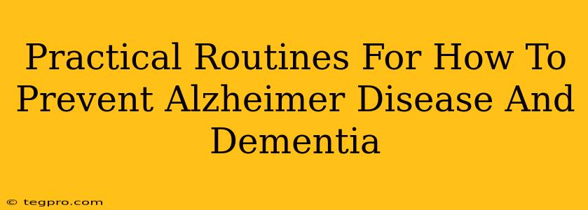 Practical Routines For How To Prevent Alzheimer Disease And Dementia