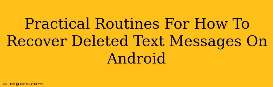 Practical Routines For How To Recover Deleted Text Messages On Android