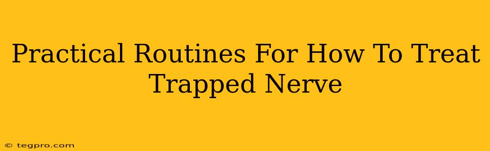 Practical Routines For How To Treat Trapped Nerve