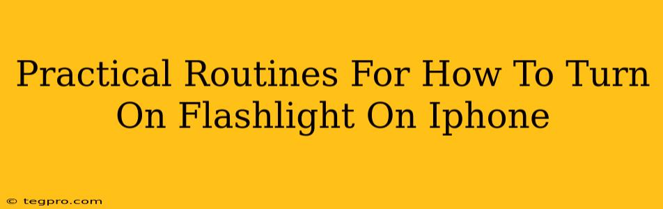 Practical Routines For How To Turn On Flashlight On Iphone