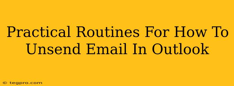 Practical Routines For How To Unsend Email In Outlook