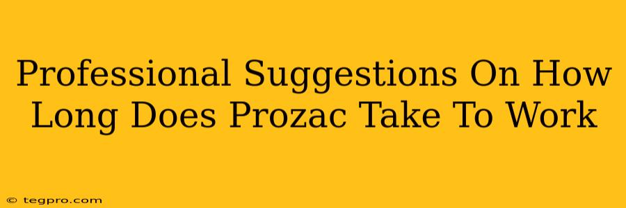 Professional Suggestions On How Long Does Prozac Take To Work