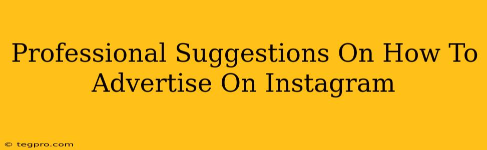 Professional Suggestions On How To Advertise On Instagram