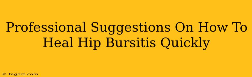 Professional Suggestions On How To Heal Hip Bursitis Quickly