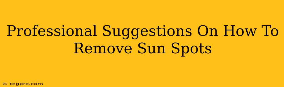 Professional Suggestions On How To Remove Sun Spots