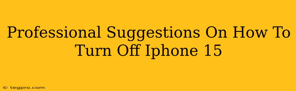 Professional Suggestions On How To Turn Off Iphone 15