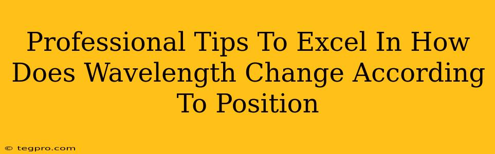 Professional Tips To Excel In How Does Wavelength Change According To Position