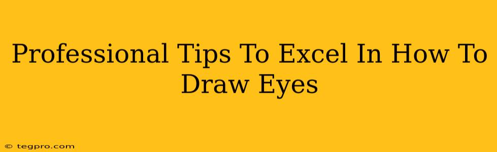 Professional Tips To Excel In How To Draw Eyes