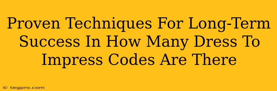 Proven Techniques For Long-Term Success In How Many Dress To Impress Codes Are There