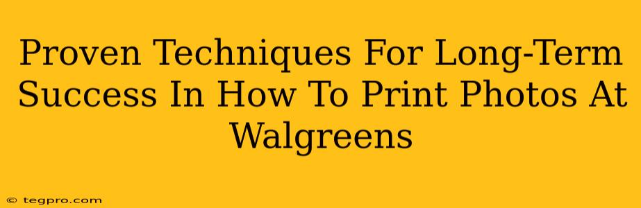 Proven Techniques For Long-Term Success In How To Print Photos At Walgreens