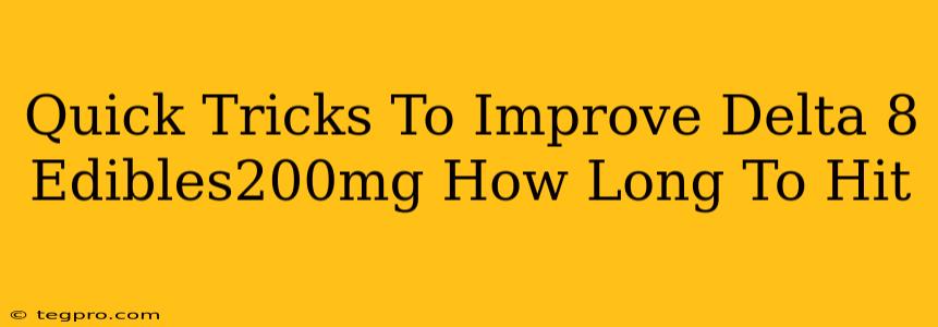 Quick Tricks To Improve Delta 8 Edibles200mg How Long To Hit