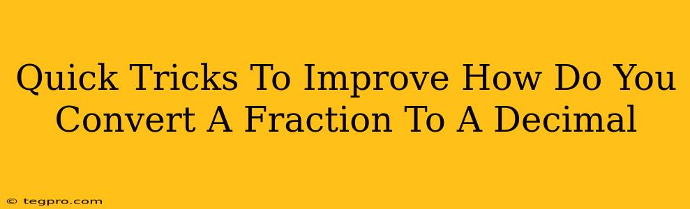 Quick Tricks To Improve How Do You Convert A Fraction To A Decimal