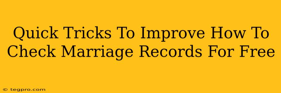 Quick Tricks To Improve How To Check Marriage Records For Free