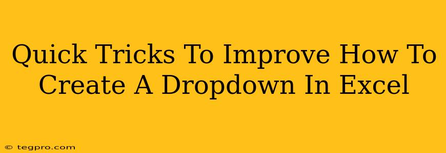 Quick Tricks To Improve How To Create A Dropdown In Excel