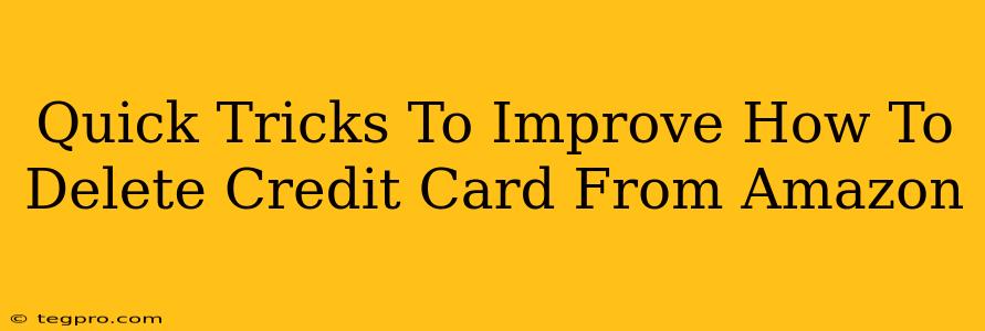 Quick Tricks To Improve How To Delete Credit Card From Amazon