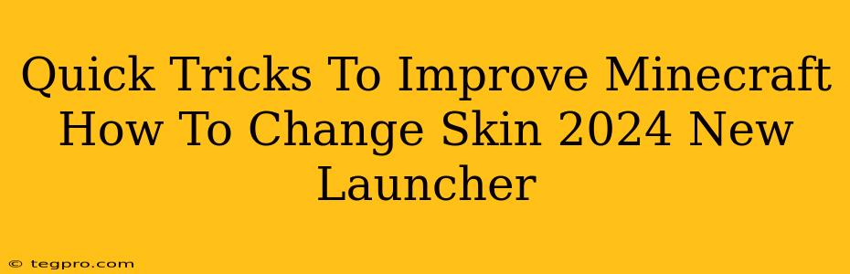 Quick Tricks To Improve Minecraft How To Change Skin 2024 New Launcher