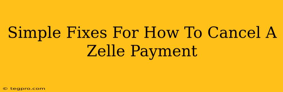 Simple Fixes For How To Cancel A Zelle Payment