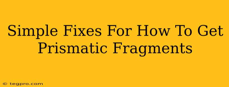 Simple Fixes For How To Get Prismatic Fragments