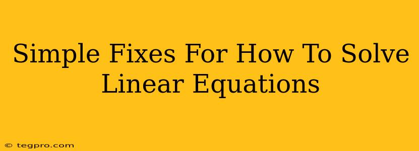 Simple Fixes For How To Solve Linear Equations