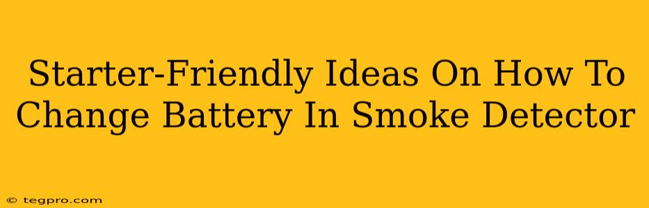 Starter-Friendly Ideas On How To Change Battery In Smoke Detector