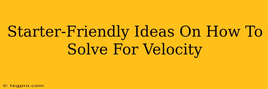 Starter-Friendly Ideas On How To Solve For Velocity