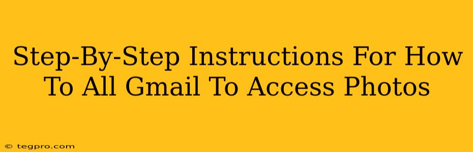 Step-By-Step Instructions For How To All Gmail To Access Photos