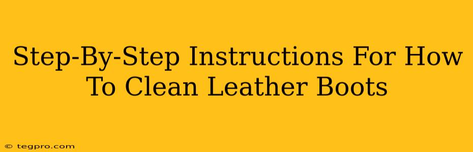 Step-By-Step Instructions For How To Clean Leather Boots