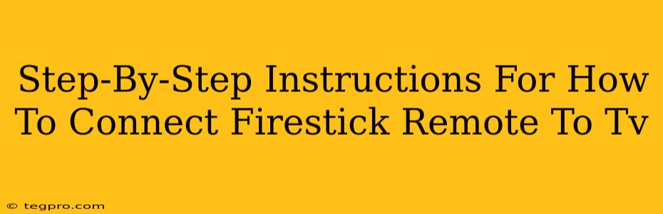 Step-By-Step Instructions For How To Connect Firestick Remote To Tv