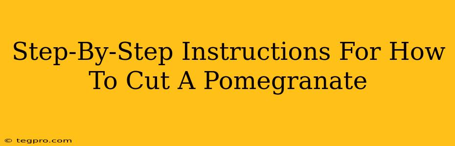 Step-By-Step Instructions For How To Cut A Pomegranate