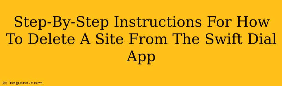Step-By-Step Instructions For How To Delete A Site From The Swift Dial App