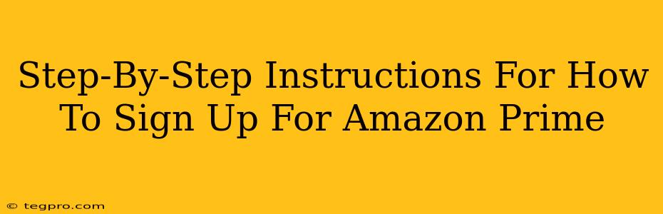 Step-By-Step Instructions For How To Sign Up For Amazon Prime