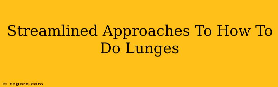 Streamlined Approaches To How To Do Lunges