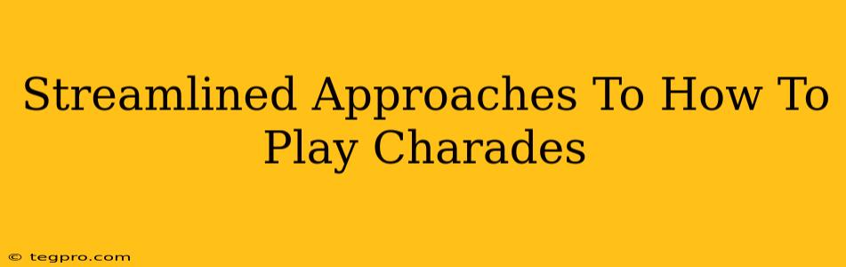 Streamlined Approaches To How To Play Charades