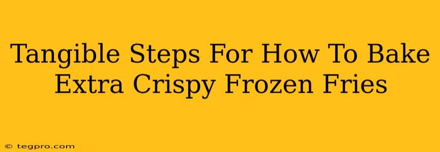 Tangible Steps For How To Bake Extra Crispy Frozen Fries