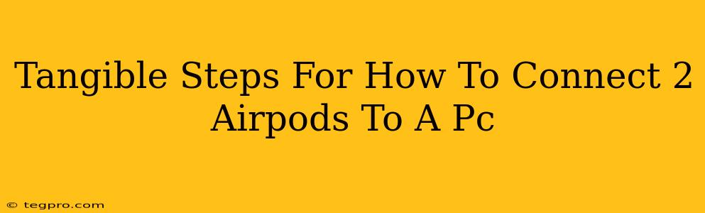 Tangible Steps For How To Connect 2 Airpods To A Pc