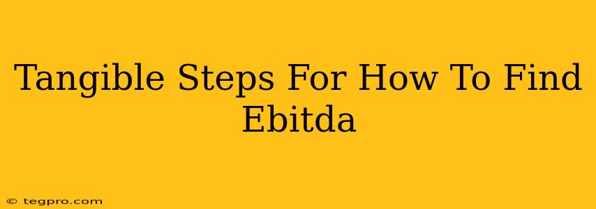 Tangible Steps For How To Find Ebitda