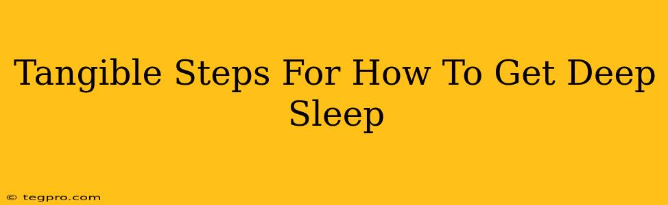 Tangible Steps For How To Get Deep Sleep