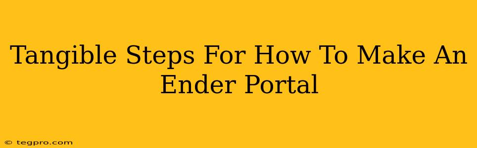 Tangible Steps For How To Make An Ender Portal