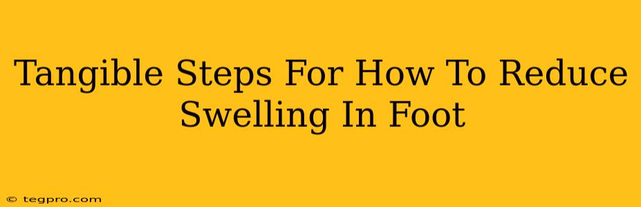 Tangible Steps For How To Reduce Swelling In Foot